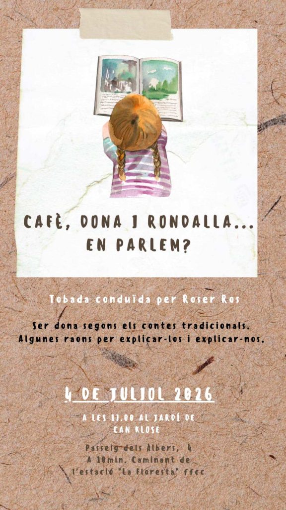 Cafè, Dona i Rondalla... En parlem?.
Trobada conduïda per Roser Ros. 4 de juliol de 2026.